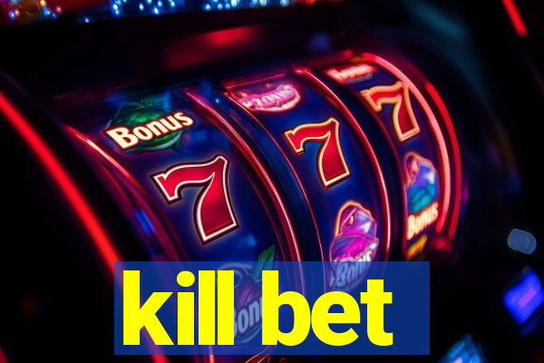 kill bet